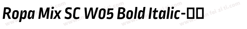 Ropa Mix SC W05 Bold Italic字体转换